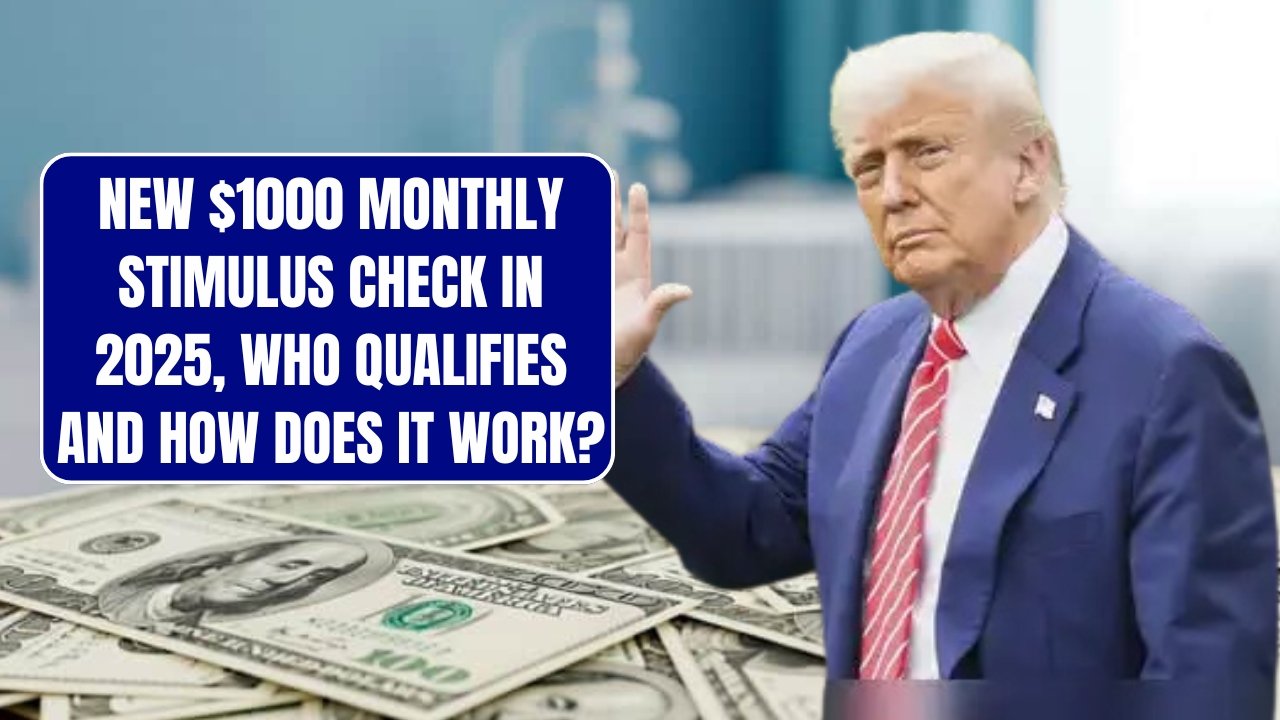 $1,000 Monthly Stimulus Checks in July 2025 Confirmed: DON'T MISS THIS